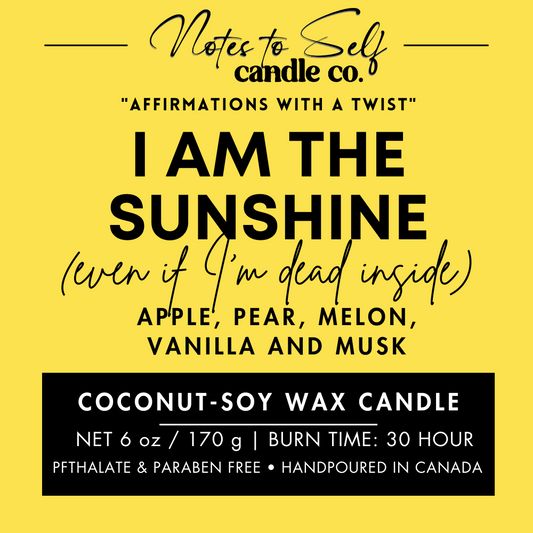I Am The Sunshine (Even If I'm Dead Inside)  6 oz