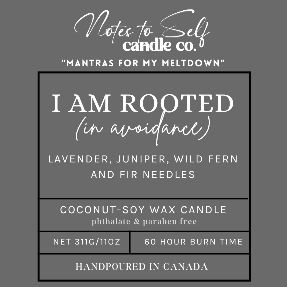 I Am Rooted (In Avoidance)  11 oz