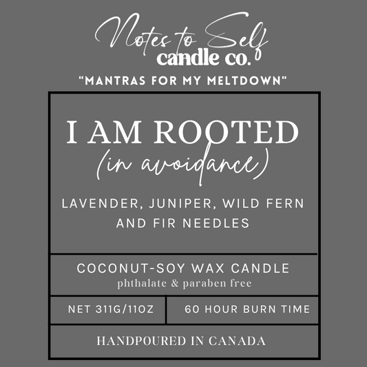 I Am Rooted (In Avoidance)  11 oz