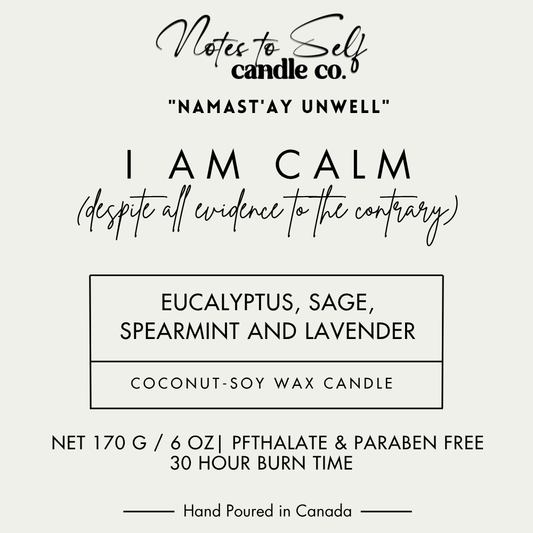 I Am Calm (Despite All Evidence To The Contrary) 6 oz