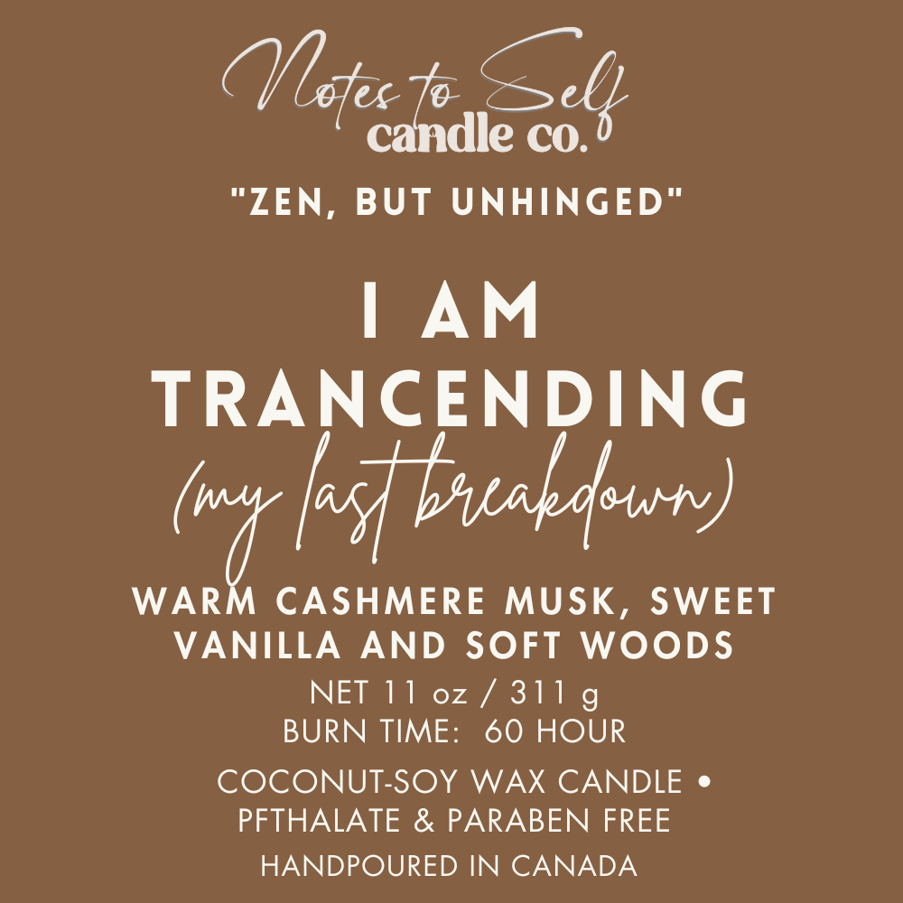 I Am Transcending (My Last Breakdown) 11oz