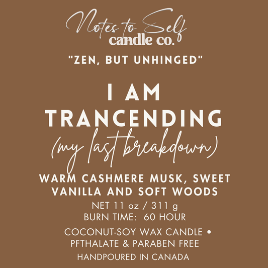 I Am Transcending (My Last Breakdown) 11oz