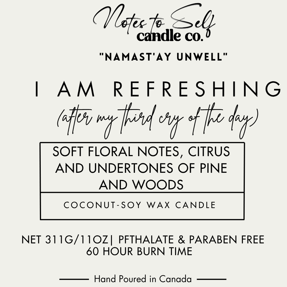 I Am Refreshed (After My Third Cry of the Day) 11 oz