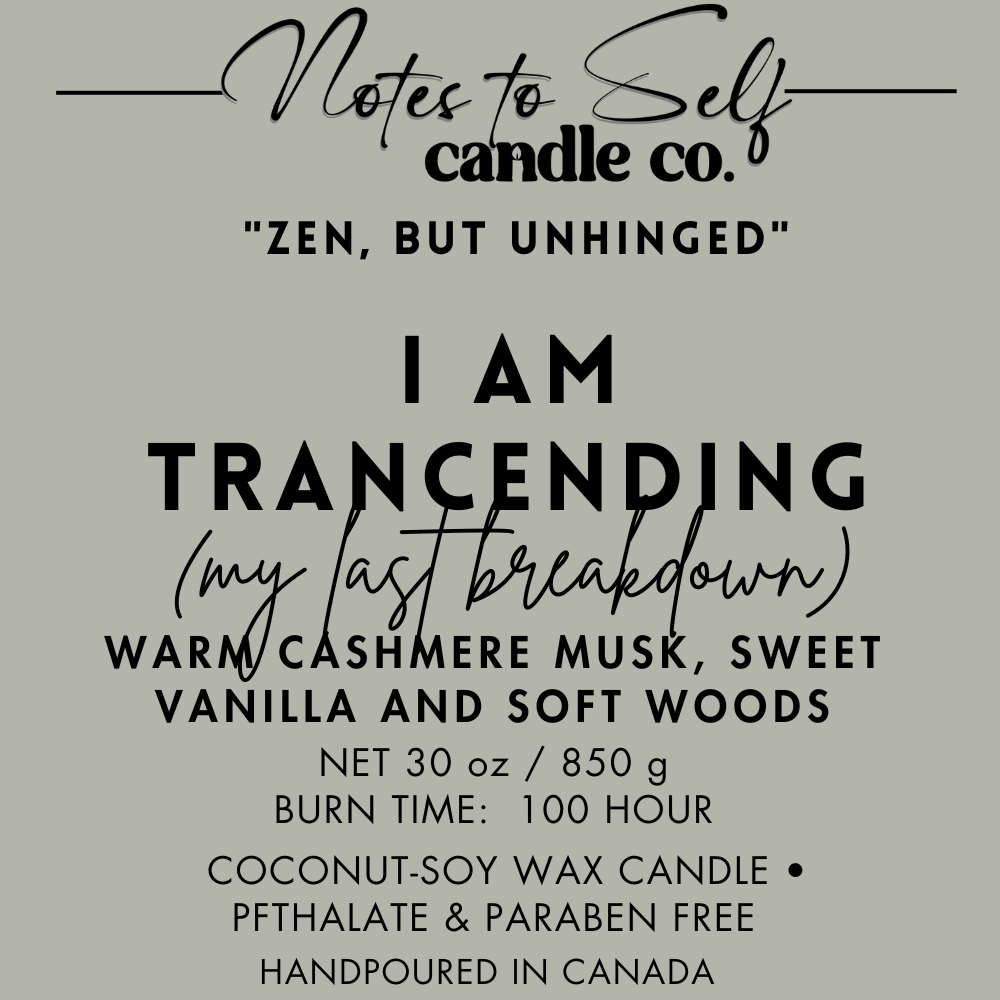 I Am Transcending (My Last Breakdown) 30 oz