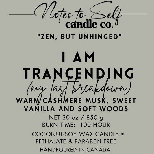 I Am Transcending (My Last Breakdown) 30 oz