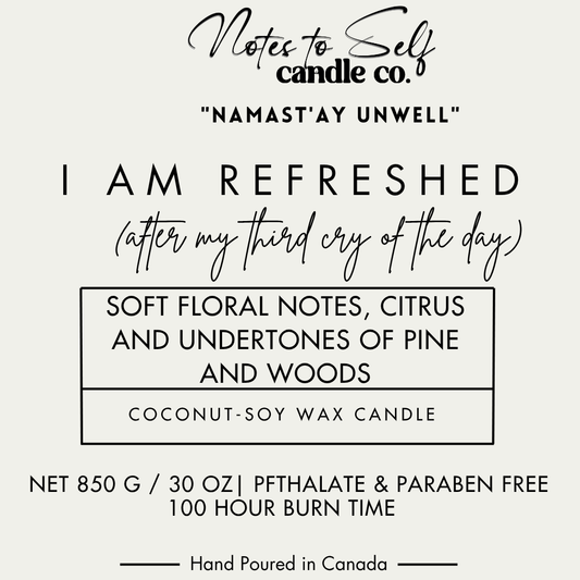 I Am Refreshed (After My Third Cry of the Day) 30 oz