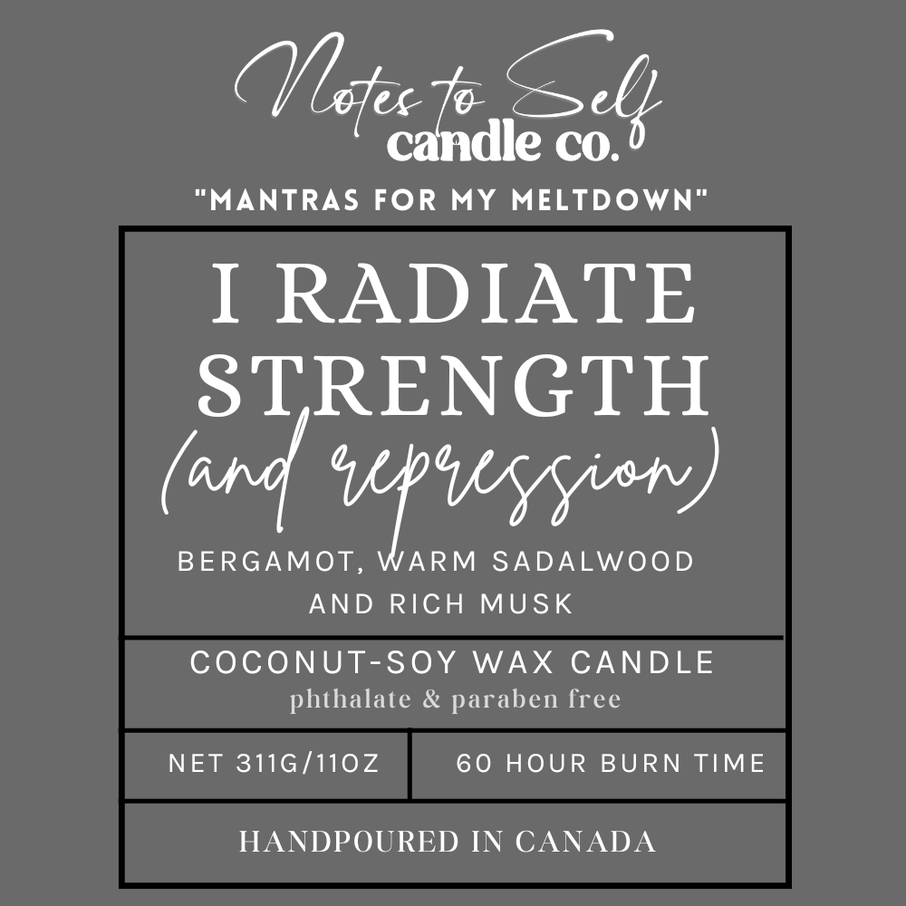 I Radiate Strength (And Repression)  11 oz