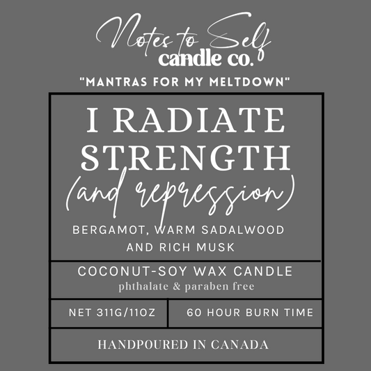 I Radiate Strength (And Repression)  11 oz