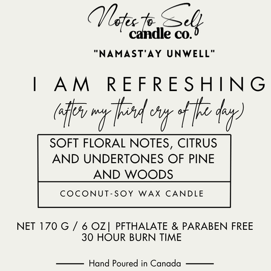 I Am Refreshed (After My Third Cry of the Day) 6 oz