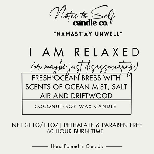 I Am Relaxed (Or Maybe Just Disassociating) 11 oz