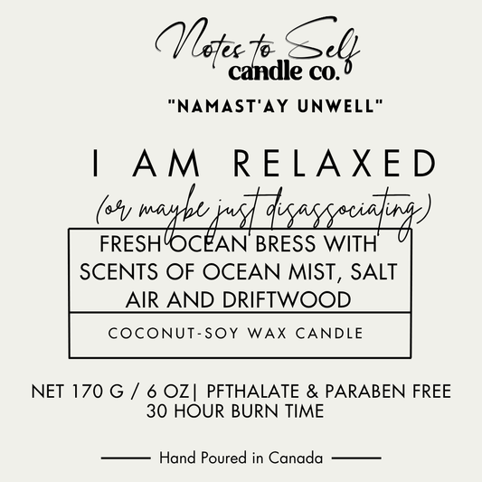 I Am Relaxed (Or Maybe Just Disassociating) 6 oz