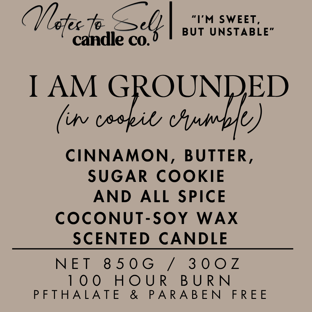 I Am Grounded (In Cookie Crumble)  30 oz