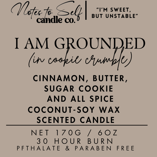 I Am Grounded (In Cookie Crumble)  6 oz