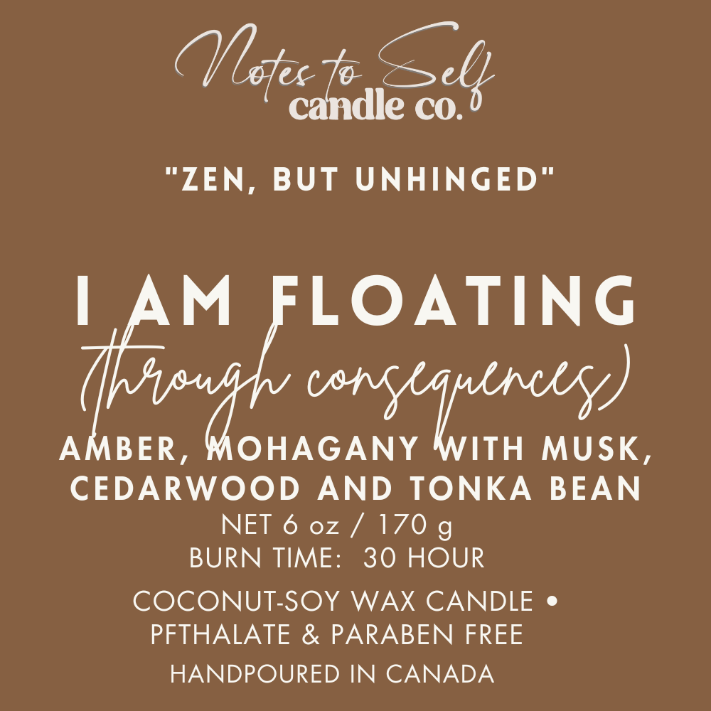 I Am Floating (Through Consequences) 6 oz