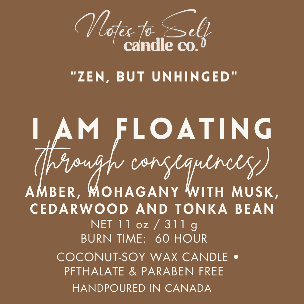 I Am Floating (Through Consequences) 11 oz