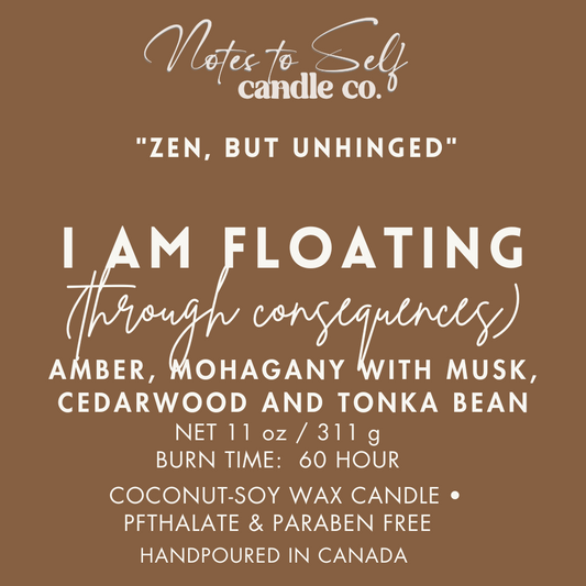 I Am Floating (Through Consequences) 11 oz