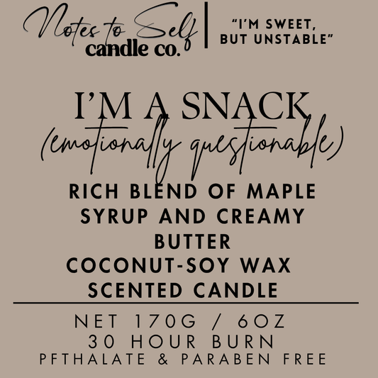 I'm A Snack (Emotionally Questionable)  6 oz