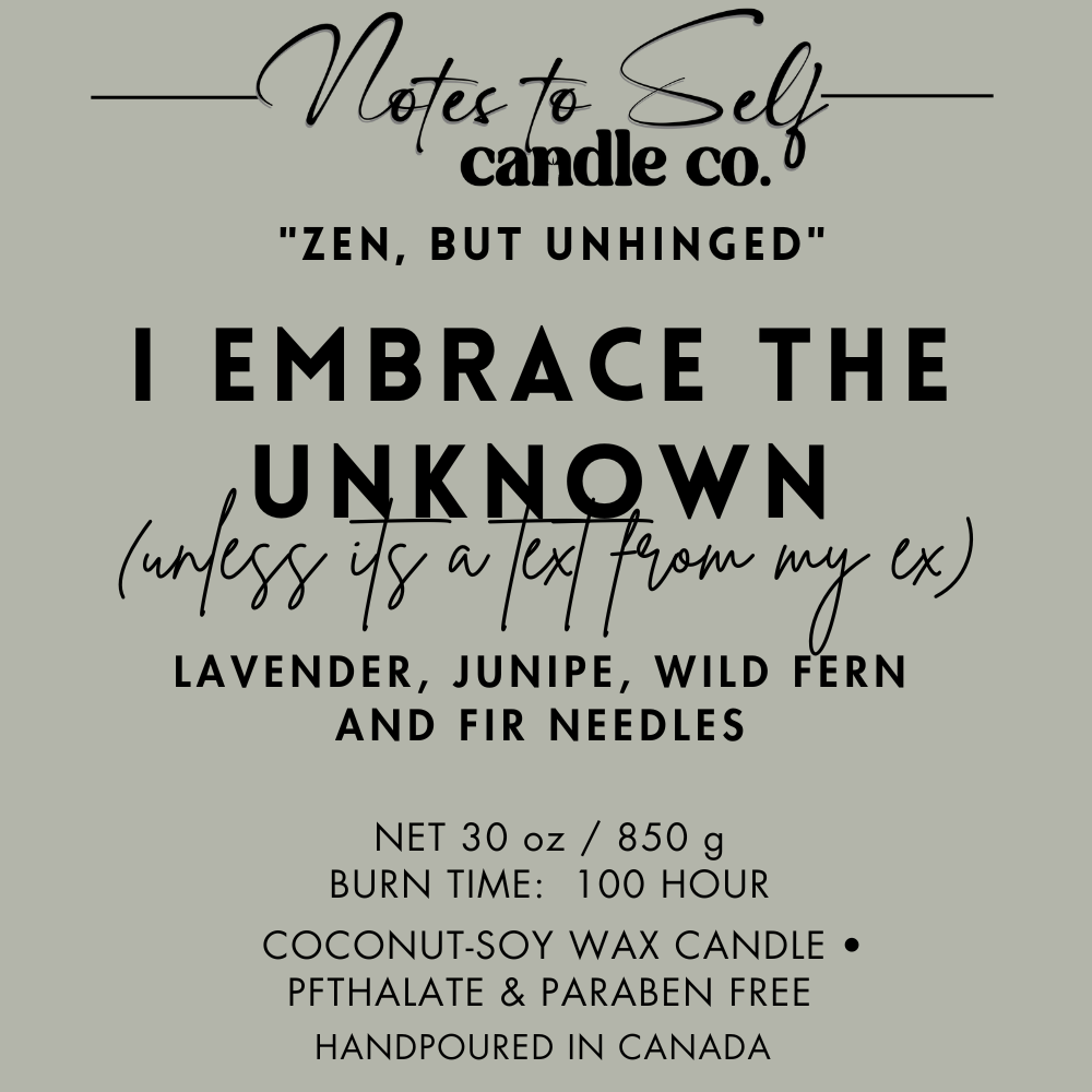 I Embrace the Unknown (Unless It's A Text From My Ex) 30 oz