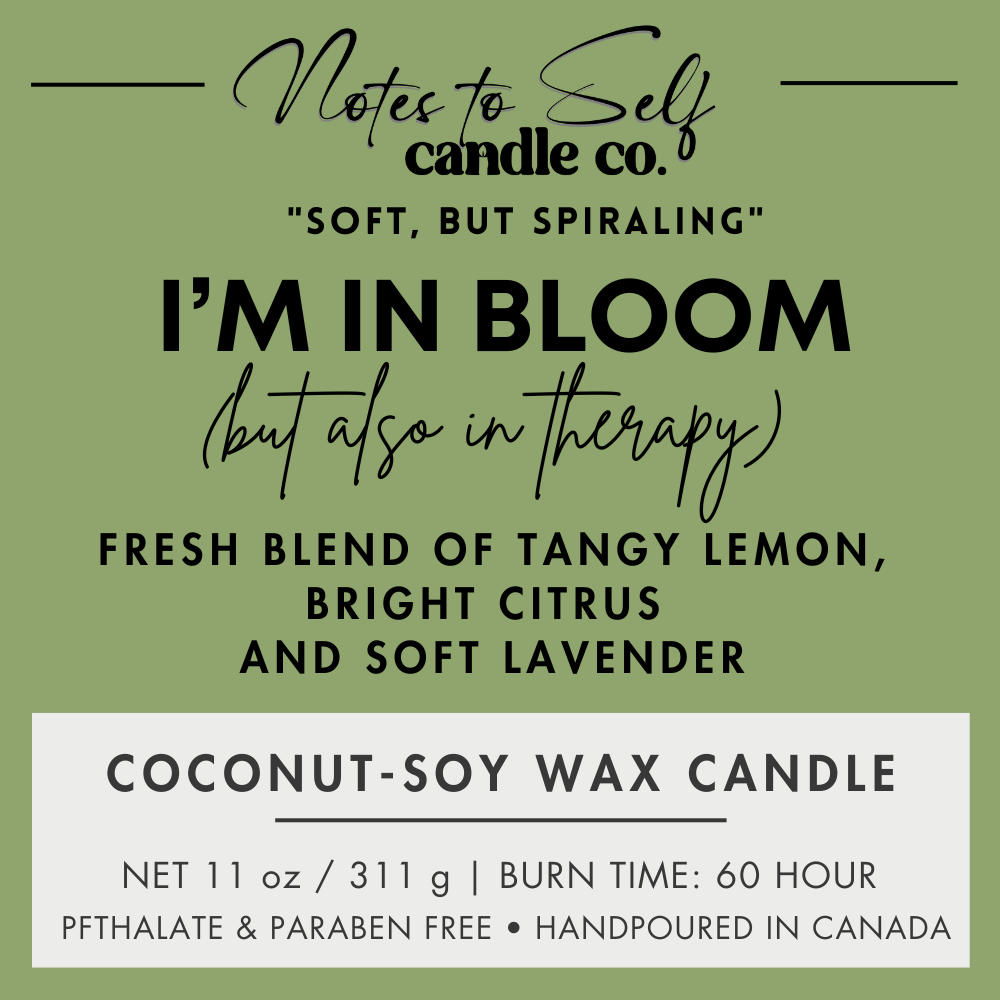 I'm In Bloom (But Also In Therapy)  11 oz