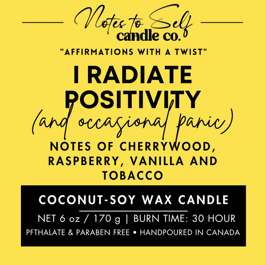 I Radiate Positivity (And Occasional Panic)  6 oz