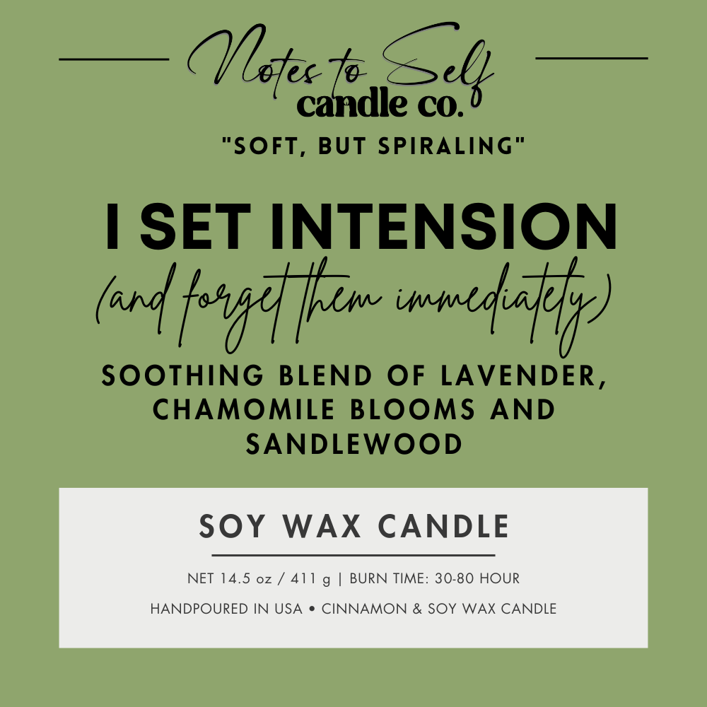 I Set Intentions (And Forget Them Immediately) 6 oz