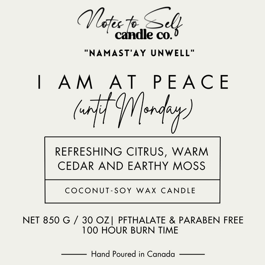 I Am At Peace (Until Monday)  30 oz