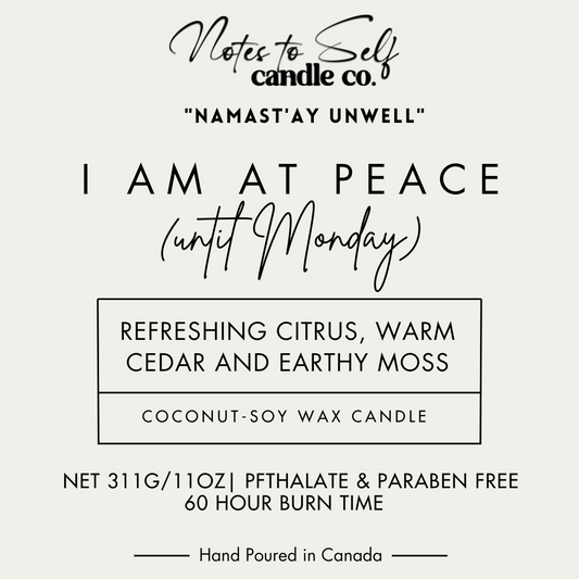 I Am At Peace (Until Monday) 11 oz