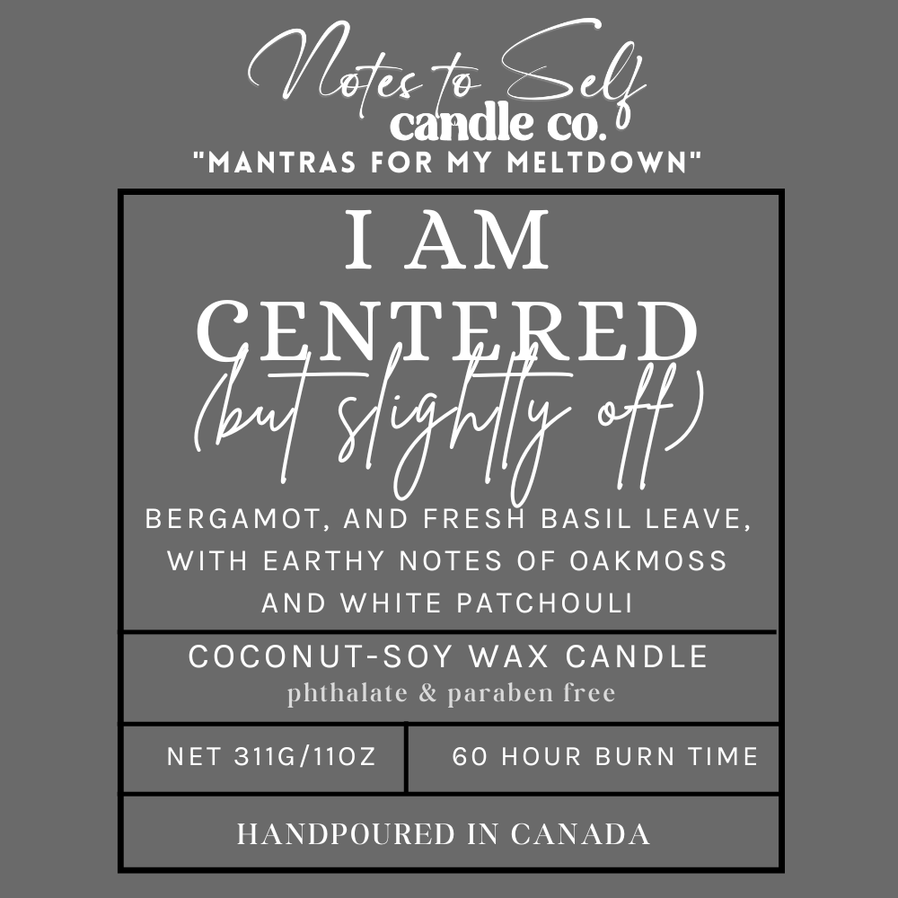 I Am Centered (But Slightly Off)  11 oz